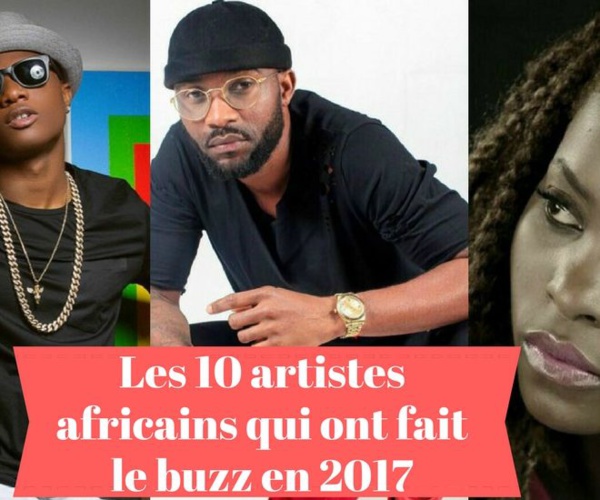 Les 10 artistes africains qui ont fait le buzz en 2017 : aucun Sénégalais Les 10 artistes africains qui ont fait le buzz en 2017 : aucun Sénégalais