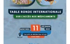 Dakar accueille une table ronde internationale sur l’accès aux médicaments : Solidarité et souveraineté sanitaire au cœur des débats