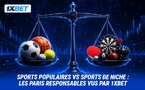 L'approche 1xBet du jeu responsable : outsiders ou favoris ? Sports de niche vs sports populaires